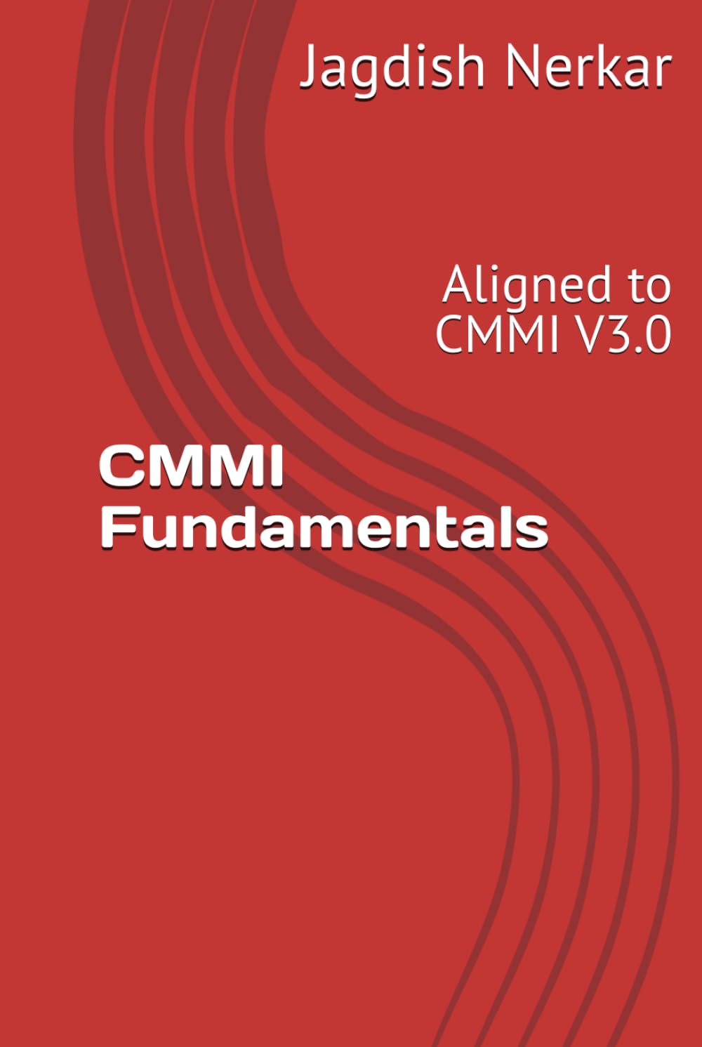 CMMI Fundamentals: Aligned to CMMI V3.0 (CMMI Excellence Series: Driving Predictable Performance Through Process Mastery)