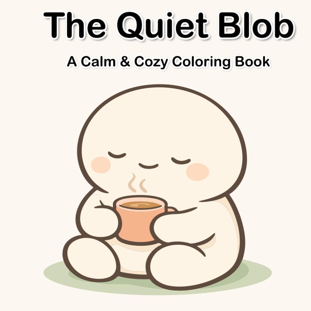The Quiet Blob: A Calm & Cozy Coloring Book
