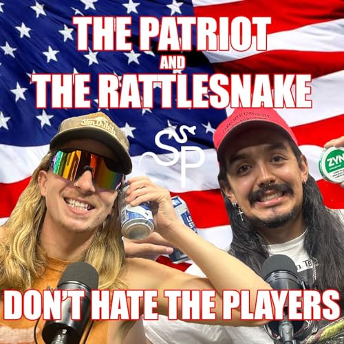『Don't Hate The Players | The Patriot and The Rattlesnake | Episode 7』のカバーアート