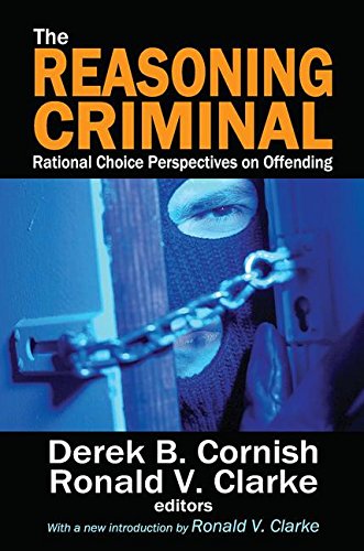 Ronald V. ClarkeThe Reasoning Criminal: Rational Choice Perspectives on Offending