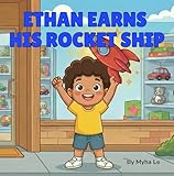 Ethan Earns His Rocket Ship: A Picture Book About Earning, Saving, and Financial Literacy for Kids