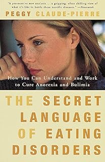 The Secret Language of Eating Disorders: How You Can Understand and Work to
