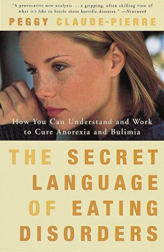 The Secret Language of Eating Disorders: How You Can Understand and Work to