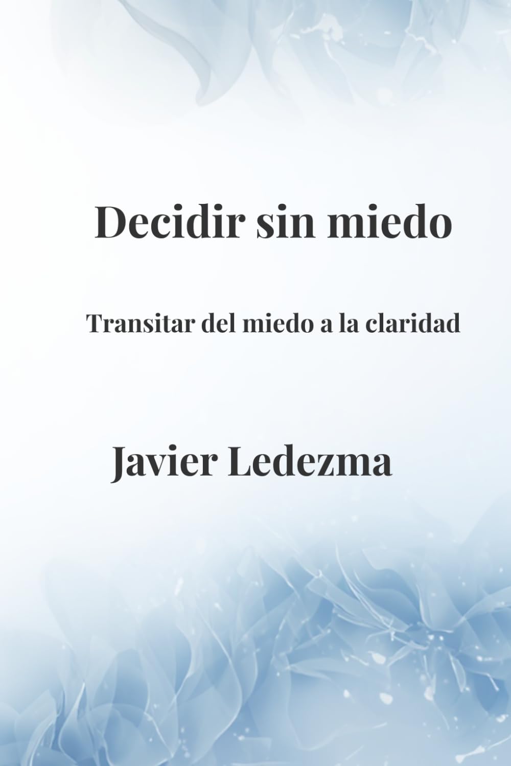 Decidir sin miedo: Transitar del miedo a la claridad: 2