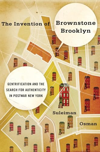 The Invention of Brownstone Brooklyn: Gentrification and the Search for Authenticity in Postwar New...