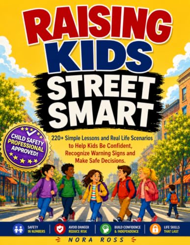 Raising Kids Street Smart: 220+ Simple Lessons and Real Life Scenarios to Help Kids Be Confident, Recognize Warning Signs and Make Safe Decisions image 2