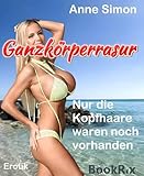 Ganzkörperrasur: Nur die Kopfhaare waren noch vorhanden (Best of Erotik 19)
