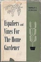 Espaliers and Vines for the Home Gardener ... Drawings by Kathleen Bourke B0017DAM0M Book Cover