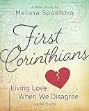 First Corinthians - Women's Bible Study Leader Guide: Living Love When We Disagree
