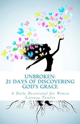 Unbroken: 21 Days of Discovering God's Grace: A Daily Devotional