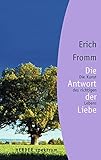 Die Antwort der Liebe: Die Kunst des richtigen Lebens (HERDER spektrum) - Erich Fromm