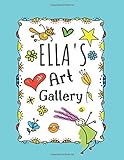 Ella's Art Gallery: Cute Personalized Sketchbook for Girls: 100+ Large Pages for Drawing, Sketching and Doodling