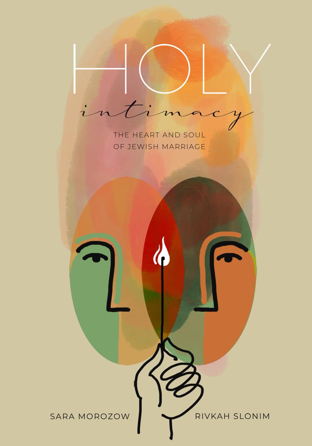 Holy Intimacy: The Heart and Soul of Jewish Marriage