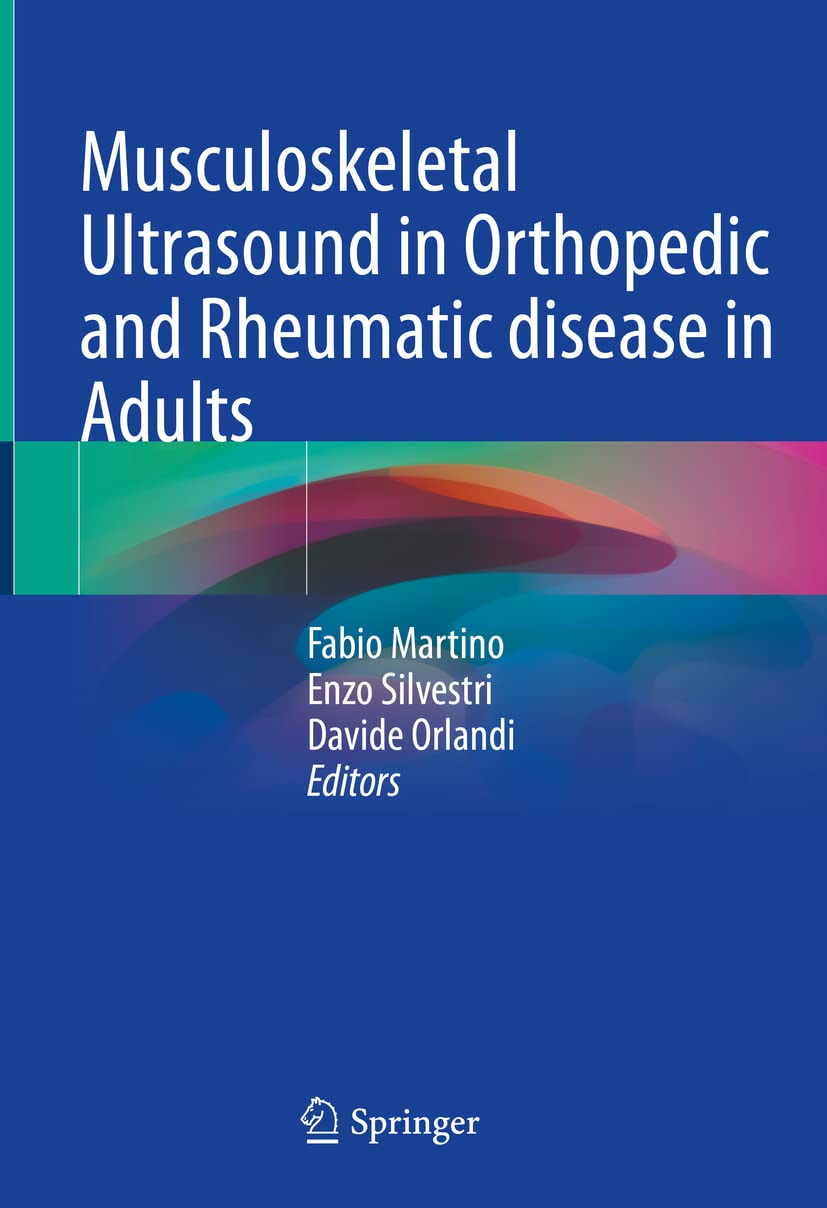 Buy Musculoskeletal Ultrasound in Orthopedic and Rheumatic disease in Adults: Semiology – Pathologic patterns – Therapy control and Guidance — BookShops.in