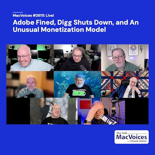MacVoices #26111: Live! - Adobe Fined, Digg Shuts Down, and An Unusual Monetization Model