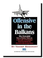 Offensive in the Balkans: Potential for a Wider War as a Result of Foreign Intervention in Bosnia-Herzegovina 0952007045 Book Cover