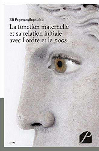 Télécharger La fonction maternelle et sa relation initiale avec l'ordre et le noos (Essai) Livre eBook France