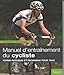 LE MANUEL D ENTRAINEMENT DU CYCLISTE
