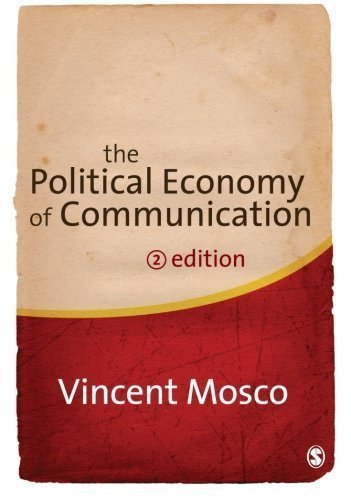 The Political Economy of Communication 2nd (second) Edition by Mosco, Vincent published by SAGE Publications Ltd (2009)