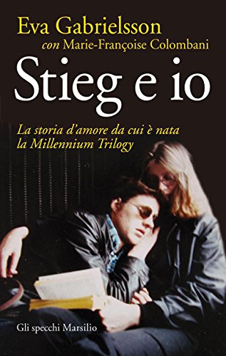 Stieg e io: La storia d'amore da cui è nata la Millennium Trilogy (Gli specchi) Stieg e io: La storia d'amore da cui è nata la Millennium Trilogy (Gli specchi)