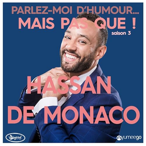 "Hassan de Monaco, parlez-moi d'humour mais pas que...!"