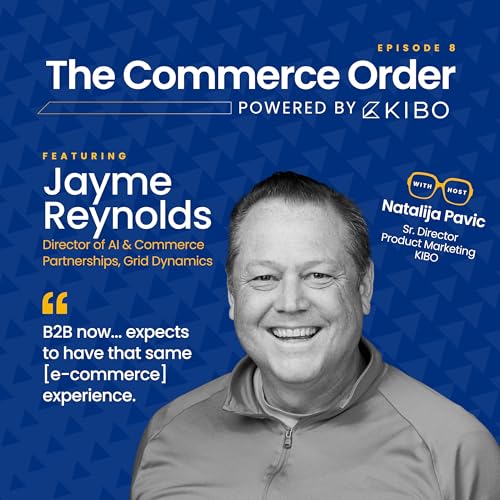 Ep. 08 - From ERP to OMS: B2B's Digital Shift with Jayme Reynolds