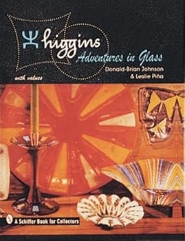 Hardcover Higgins: Adventures in Glass (Schiffer Book for Collectors) Book