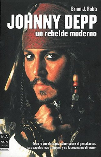 Johnny depp. Un rebelde moderno: Un análisis riguroso de la carrera del actor, así como una cuidad