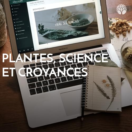 Plantes, science et croyances : comment faire le tri ?