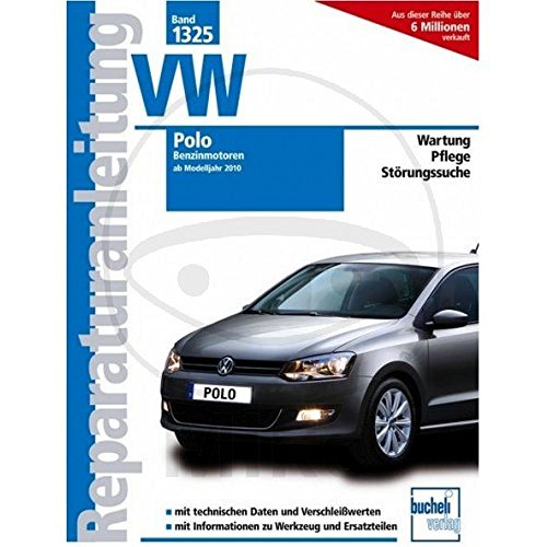 VW Polo - Ab Modelljahr 2011 - Benzinmotoren: Wartung, Pflege, Störungssuche. Mit technischen Daten und Verschleißwerten. Mit Informationen zu Werkzeug und Ersatzteilen (Reparaturanleitungen)