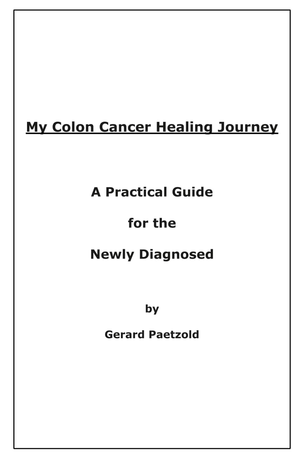My Colon Cancer Healing Journey: A Practical Guide for the Newly Diagnosed