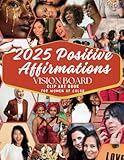 Positive Affirmations Vision Board Clip Art Book for Women of Color: 375+ Powerful, diverse images, phrases, quotes, thought-provoking prompts and ... for women of color. (Empower Toolkit Series)