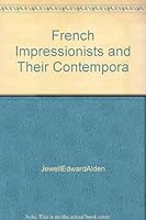 French Impressionists & Their Contempora B000Q9N0V6 Book Cover