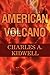 American Volcano: A Novel by Charles Kidwell