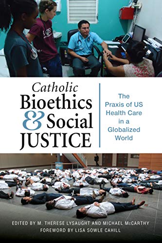 Catholic Bioethics and Social Justice: The Praxis of US Health