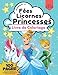 Livre de coloriage de princesses, licornes et fées, 100 pages: Livre de coloriage pour filles de 3 à 10 ans, motifs uniques de licornes, princesses et fées