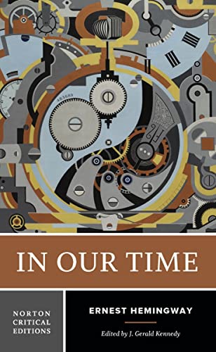 In Our Time: Authoritative Text, Contexts, Criticism (Norton Critical Editions)