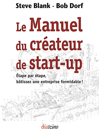 Télécharger Le Manuel du créateur de start-up : Étape par étape, bâtissez une entreprise formidable ! Gratuit
