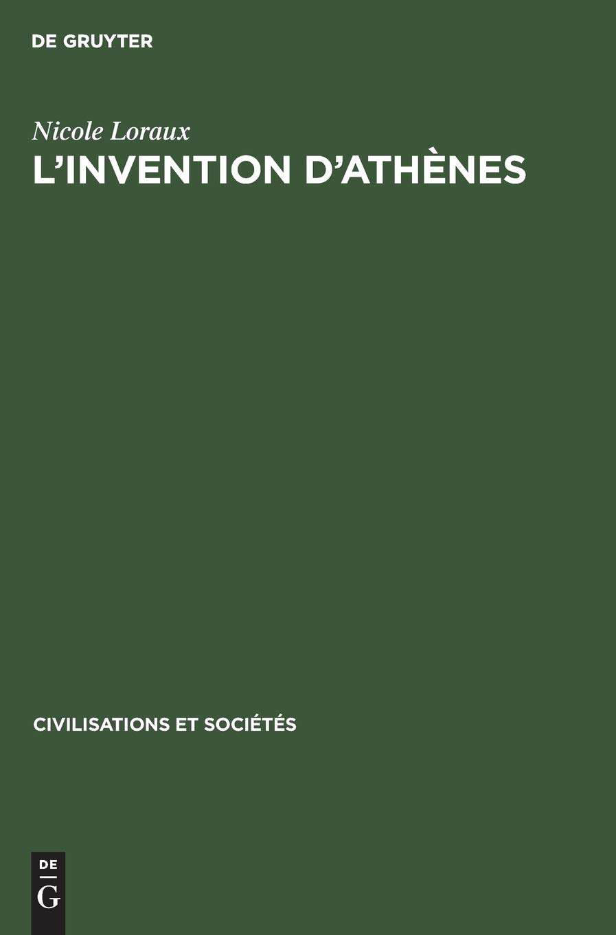 L'Invention d'Athnes: Histoire de l'Oraison Funbre Dans La Cit Classique: 65 (Civilisations Et Socits)
