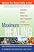 Maximum Healing: Optimize Your Natural Ability to Heal