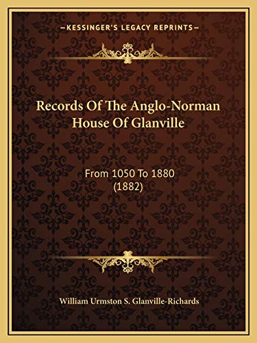 Records Of The Anglo-Norman House Of Glanville: From 1050 To 1880 (1882)