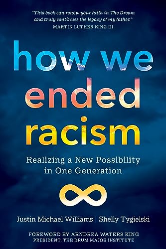 How We Ended Racism: Realizing a New Possibility in One