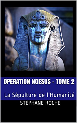 🔊👏👍📒 Télécharger 📂📗📱📕 OPERATION NOESUS - Tome 2: La Sépulture de l'Humanité (Opération Noesus) Gratuit