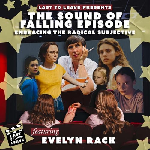 The Sound of Falling Episode Featuring Editor Evelyn Rack: Embracing the Radical Subjective