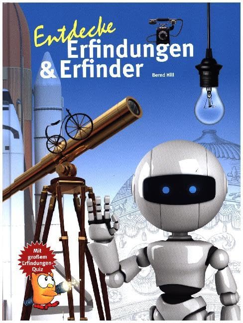 Entdecke Erfindungen und Erfinder: Mit großem Erfindungen-Quiz (Entdecke - Die Reihe mit der Eule: Kindersachbuchreihe)