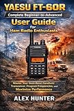 YAESU FT‑60R Complete Beginner-to-Advanced User Guide for Ham Radio Enthusiasts
