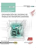transporte sanitario no urgente galicia  Cuaderno del alumno. Organización del entorno de trabajo en transporte sanitario (UF0679). Certificados de profesionalidad. Transporte sanitario (SANT0208)