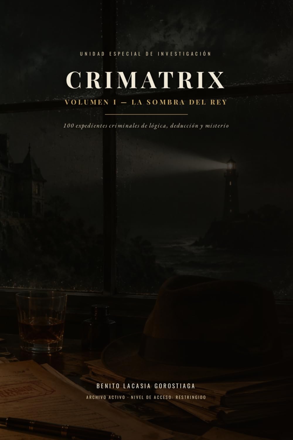 CRIMATRIX — Volumen I: La Sombra del Rey: Cien Expedientes Confidenciales