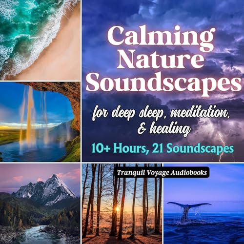 Calming Nature Soundscapes for Deep Sleep, Meditation, and Healing by Tranquil Voyage Audiobooks episode artwork