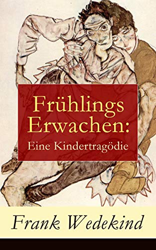 Frühlings Erwachen: Eine Kindertragödie (German Edition)